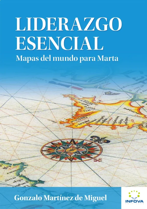 Liderazgo Esencial. Mapas del mundo para Marta